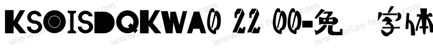 KSOISDQKWA0 22 00字体转换